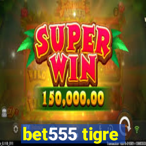 bet555 tigre